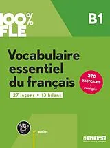Kartonierter Einband 100% FLE - Vocabulaire essentiel du français - B1 von