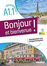 Broschiert Bonjour et bienvenue ! : méthode de français A1.1 : introduction à la langue française von Aurelien Calvez, Lucile Bertaux