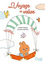 Kartonierter Einband Mon voyage en valise von Juliette; Dall'Ava, Caroline Vallery