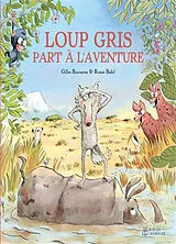 Broschiert Loup gris part à l'aventure von Gilles; Badel, Ronan Bizouerne