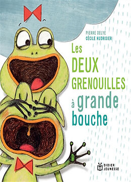 Broché Les deux grenouilles à grande bouche de Pierre; Hudrisier, Cécile Delye