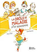 Broschiert La drôle de maladie de P'tit Bonhomme von Pierre; Bonacina, Irène Delye