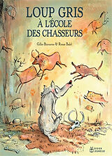 Broché Loup gris à l'école des chasseurs de Gilles; Badel, Ronan Bizouerne