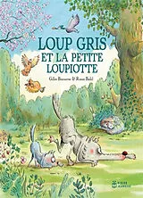 Broschiert Loup gris et la petite Loupiotte von Gilles; Badel, Ronan Bizouerne