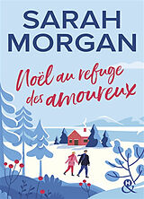 Broché Noël au refuge des amoureux de Sarah Morgan