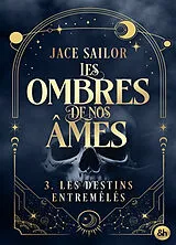 Broschiert Les ombres de nos âmes. Vol. 3. Les destins entremêlés von Jace Sailor