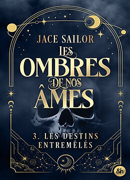 Broché Les ombres de nos âmes. Vol. 3. Les destins entremêlés de Jace Sailor