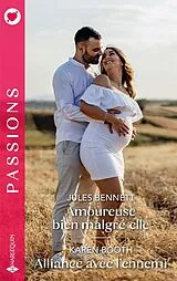 Taschenbuch Amoureuse bien malgré elle. Alliance avec l'ennemi von Jules; Booth, Karen Bennett