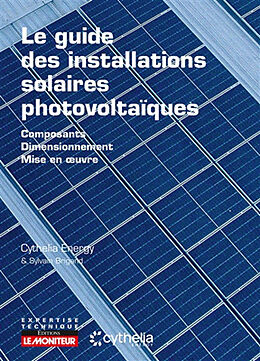 Broschiert Le guide des installations solaires photovoltaïques : composants, dimensionnement, mise en oeuvre von Sylvain Cythelia Energy; Brigand