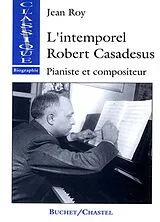 Broschiert L'intemporel Robert Casadesus : pianiste et compositeur von Jean Roy