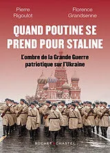 Broschiert Quand Poutine se prend pour Staline : l'ombre de la Grande Guerre patriotique sur l'Ukraine von Rigoulot Grandsenne