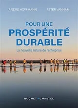 Broschiert Pour une prospérité durable : la nouvelle nature de l'entreprise von André; Vanham, Peter Hoffmann