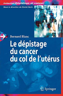 E-Book (pdf) Le dépistage du cancer du col de l'utérus von Bernard Blanc