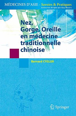 E-Book (pdf) Nez, Gorge, Oreille en médecine traditionnelle chinoise von Bernard Cygler