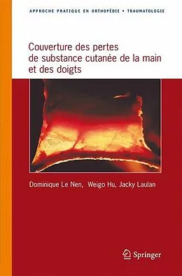 E-Book (pdf) Couverture des pertes de substance cutanée de la main et des doigts von Dominique Le Nen, Weiguo Hu, Jacky Laulan