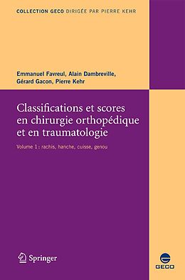 E-Book (pdf) Classifications et scores en chirurgie orthopédique et traumatologique von Emmanuel Favreul, Alain Dambreville, Gérard Gacon