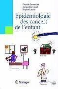 E-Book (pdf) Epidémiologie des cancers de l'enfant von Danièle Sommelet, Jacqueline Clavel, Brigitte Lacour