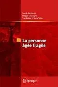 E-Book (pdf) La personne âgée fragile von Philippe Chassagne, Yves Rolland, Bruno Vellas