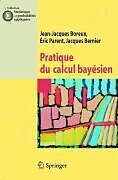 eBook (pdf) Pratique du calcul bayésien de Jean-Jacques Boreux, Eric Parent, Jacques Bernier