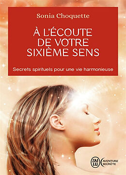 Broché A l'écoute de votre sixième sens : secrets spirituels pour une vie harmonieuse de Sonia Choquette