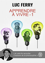 Broché Apprendre à vivre. Vol. 1 de Luc Ferry