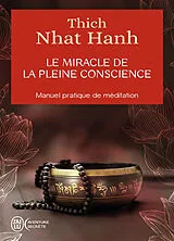 Broschiert Le miracle de la pleine conscience : manuel pratique de méditation von Thich Nhât Hanh