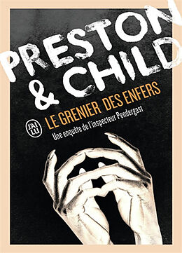 Broché Le grenier des enfers : une enquête de l'inspecteur Pendergast de Douglas; Child, Lincoln Preston