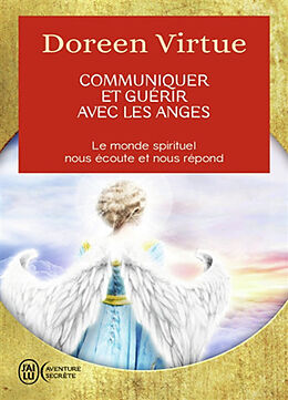 Broché Communiquer et guérir avec les anges : des messages de guérison pour chaque aspect de votre vie : le monde spirituel ... de Doreen Virtue