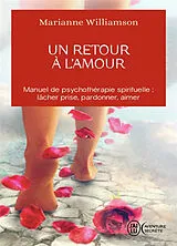 Broschiert Un retour à l'amour : réflexions sur les principes énoncés dans Un cours sur les miracles von Marianne Williamson