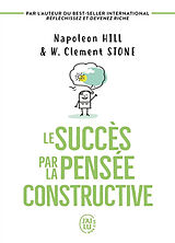 Broché Le succès par la pensée constructive de Napoleon; Stone, W. Clement Hill