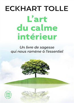 Broschiert L'art du calme intérieur : à l'écoute de sa nature essentielle von Eckhart Tolle