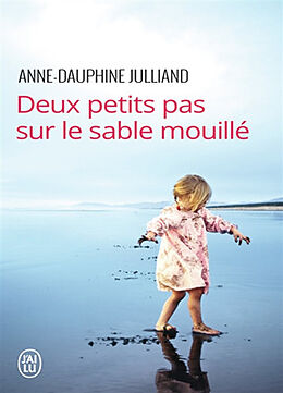 Broché Deux petits pas sur le sable mouillé de Anne-Dauphine Julliand
