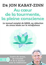 Broschiert Au coeur de la tourmente, la pleine conscience : MBSR, la réduction du stress basée sur la mindfulness : programme co... von Jon Kabat-Zinn