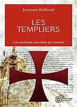 Broschiert Les Templiers : les archives secrètes du Vatican von Jacques Rolland