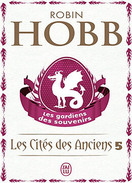 Broschiert Les cités des Anciens. Vol. 5. Les gardiens des souvenirs von Robin Hobb