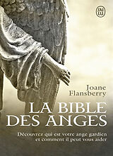 Broschiert La bible des anges : écrits inspirés par les Anges de la Lumière von Joane Flansberry