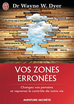 Broschiert Vos zones erronées : techniques audacieuses mais simples pour prendre en main les schémas malsains de votre comportement von Wayne W. Dyer