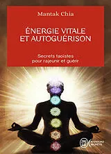 Broschiert Energie vitale et autoguérison : secrets taoïstes pour rajeunir et guérir von Mantak Chia