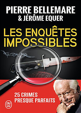 Broché Les enquêtes impossibles : 25 crimes presque parfaits : document de Pierre; Equer, Jérôme Bellemare