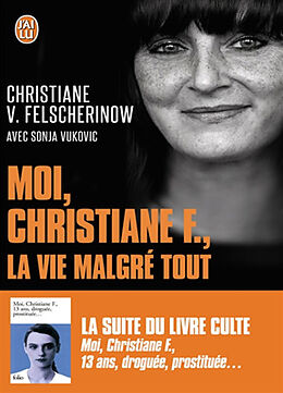 Broschiert Moi, Christiane F., la vie malgré tout : autobiographie von Christiane; Vukovic, Sonja Felscherinow