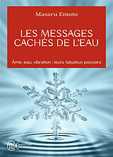 Broschiert Les messages cachés de l'eau : âme, eau, vibration : leurs fabuleux pouvoirs von Masaru Emoto