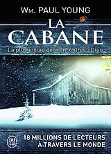 Broché La cabane : la plus inouïe des rencontres : Dieu de William Paul Young