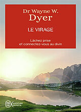 Broché Le virage : lâchez prise et connectez-vous au divin de Wayne W. Dyer