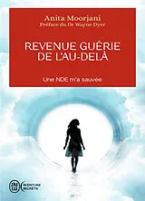 Broschiert Revenue guérie de l'au-delà : une NDE m'a sauvée von Anita Moorjani