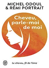 Broschiert Cheveu, parle-moi de moi : le cheveu, fil de l'âme von Michel; Portrait, Rémi Odoul