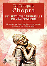 Broschiert Les sept lois spirituelles du vrai bonheur : simplifier sa vie et voir le monde en soi : le chemin vers l'illumination von Deepak Chopra