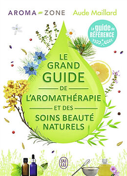 Broschiert Le grand guide de l'aromathérapie et des soins beauté naturels von Aude Maillard