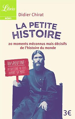 Broché La petite histoire : 20 moments méconnus mais décisifs de l'histoire du monde de Didier Chirat