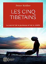 Broschiert Les cinq Tibétains : le secret de la jeunesse et de la vitalité von Peter Kelder