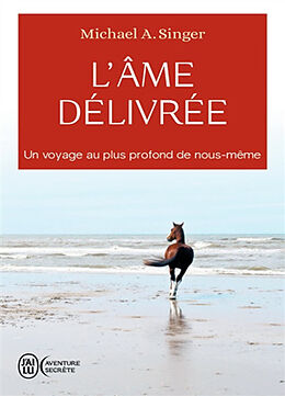 Broché L'âme délivrée : un voyage au plus profond de nous-même de Michael A. Singer